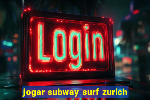 jogar subway surf zurich